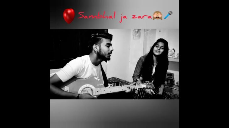 cover song ❤️ sambhal ja jra🤗🙏#shailfame #singing